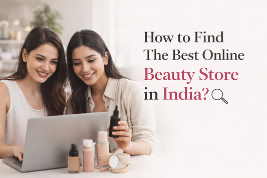 How to Find The Best Online Beauty Store in India?