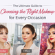 The Ultimate Guide to Choosing the Right Makeup for Every Occasion